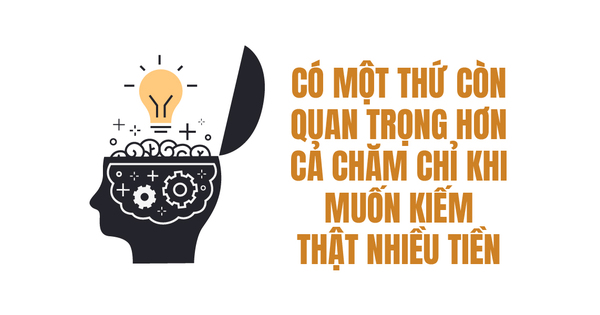 Muốn Kiếm Thật Nhiều Tiền, Có Một Thứ Còn Quan Trọng Hơn Cả Chăm Chỉ | Góc chia sẻ